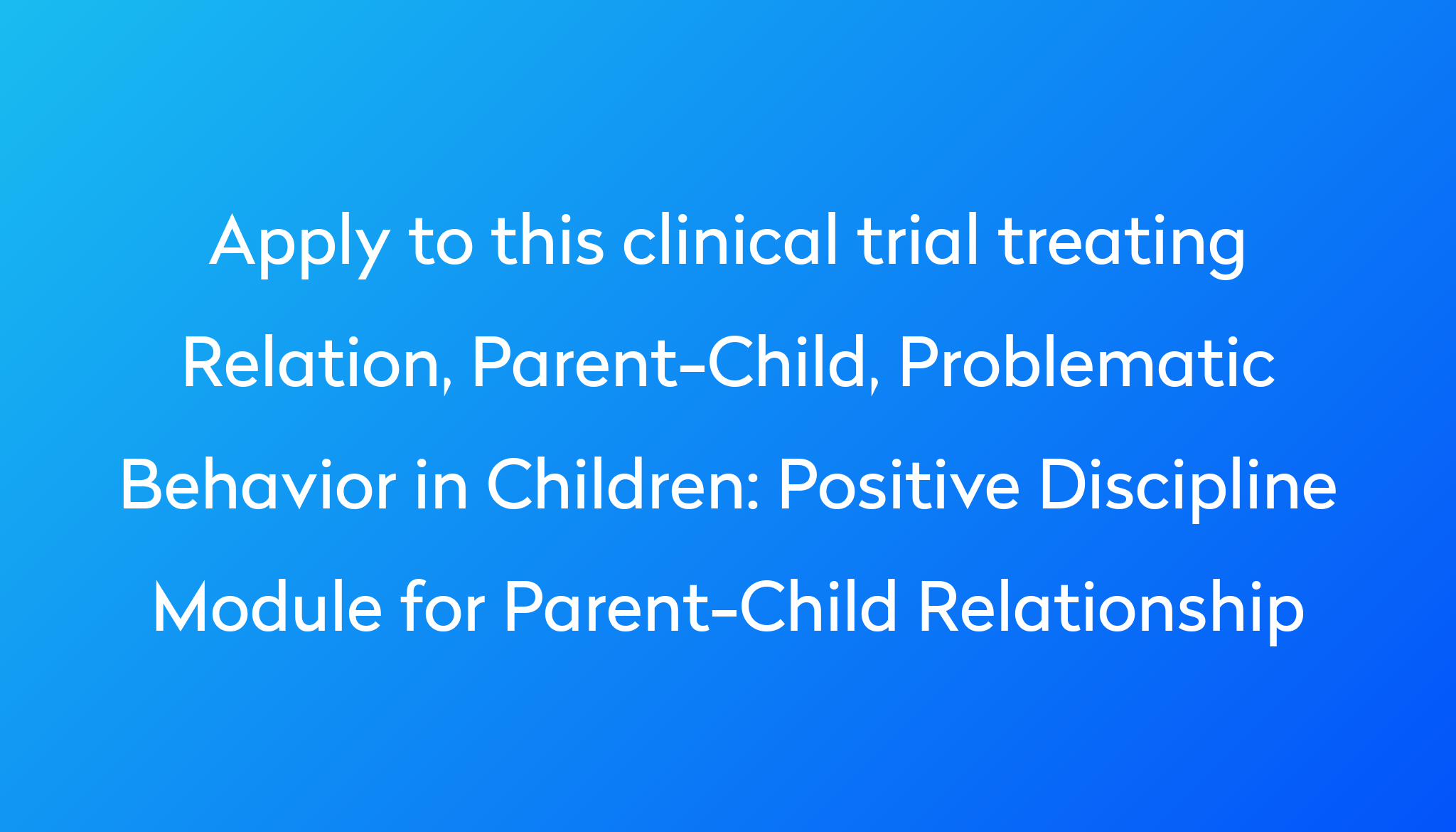 positive-discipline-module-for-parent-child-relationship-clinical-trial